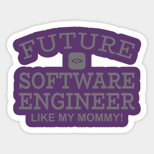 Future Software Engineer Like My Mommy Sticker